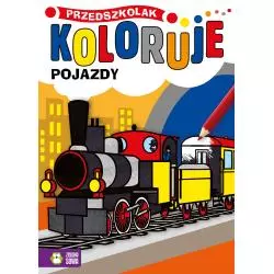 POJAZDY. PRZEDSZKOLAK KOLORUJE 4+ - Zielona Sowa