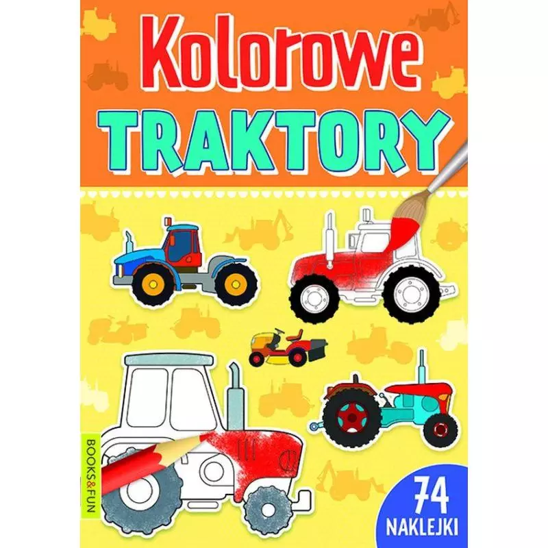 KOLOROWE TRAKTORY KOLOROWANKA Z NAKLEJKAMI - Books and Fun