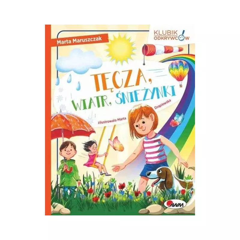 TĘCZA WIATR ŚNIEŻYNKI KLUBIK ODKRYWCÓW Marta Maruszczak - AWM TĘCZA WIATR ŚNIEŻYNKI KLUBIK ODKRYWCÓW Marta Maruszczak - AWM