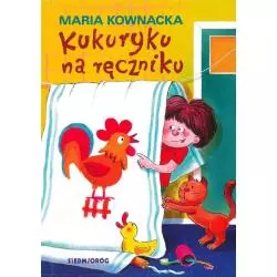 KUKURYKU NA RĘCZNIKU Elżbieta Kownacka - Siedmioróg