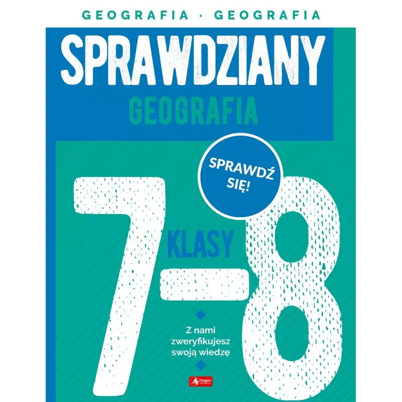 GEOGRAFIA. SPRAWDZIANY DLA KLASY 7-8 Anna Kózka-Filarska - Dragon