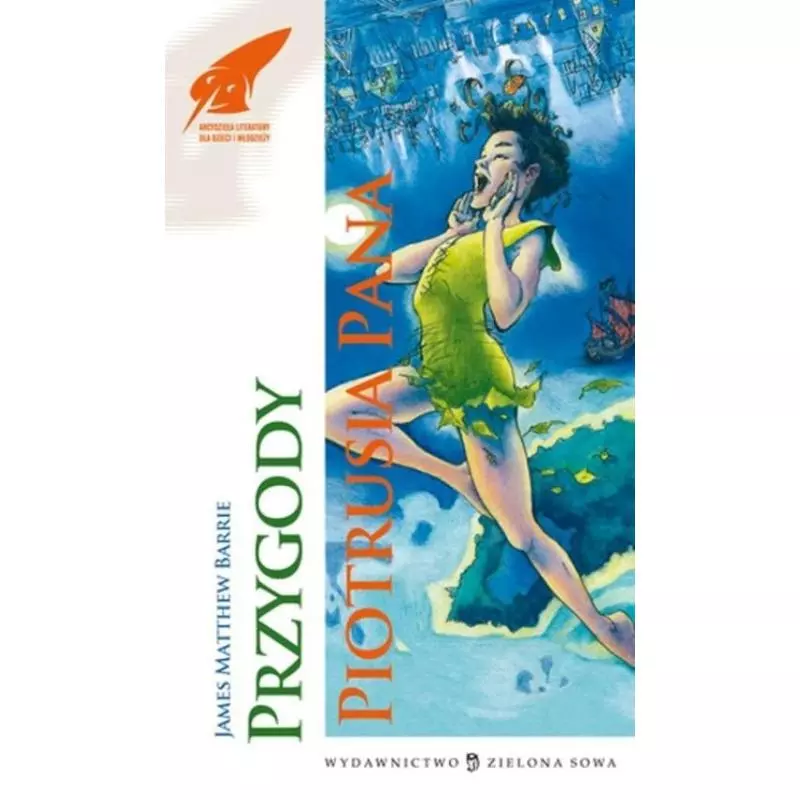 PRZYGODY PIOTRUSIA PANA James Matthew Barrie 7+ - Zielona Sowa