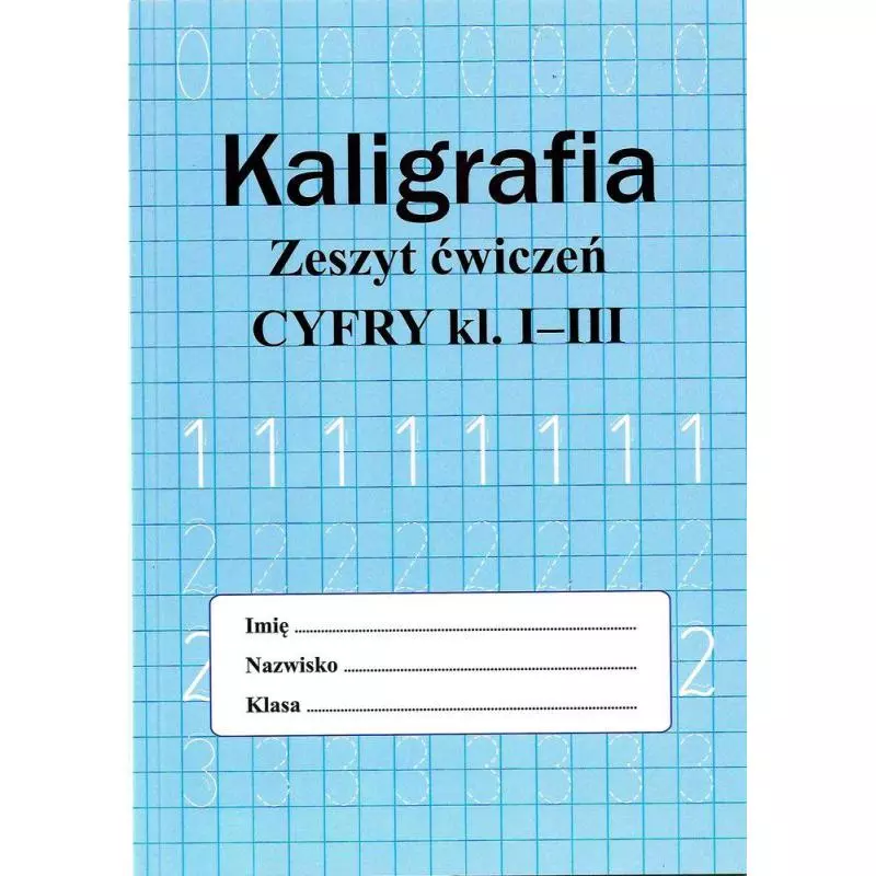 KALIGRAFIA ZESZYT ĆWICZEŃ CYFRY KLASA 1-3 Monika Ostrowska - SBM