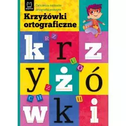 KRZYŻÓWKI ORTOGRAFICZNE. ĆWICZENIA ROZMAITE ORTOGRAFIĄ PODSZYTE 8+ Bogusław Michalec - Aksjomat