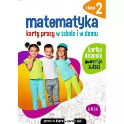 MATEMATYKA. KARTY PRACY W SZKOLE I W DOMU KLASA 2 - Greg