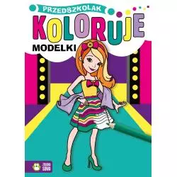 MODELKI. PRZEDSZKOLAK KOLORUJE 4+ - Zielona Sowa