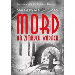 MORD NA ZIMNYCH WODACH Małgorzata Grosman - Zysk i S-ka