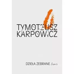 DZIEŁA ZEBRANE TOM 5 Karpowicz Tymoteusz - Biuro Literackie