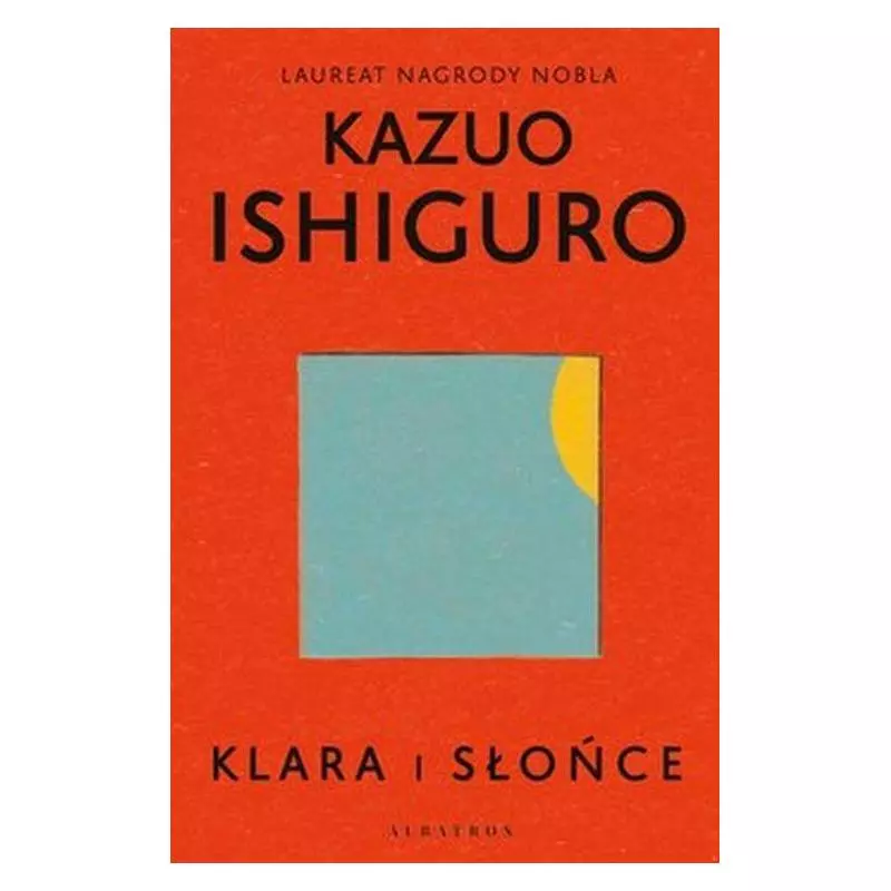 KLARA I SŁOŃCE Kazuo Ishiguro - Albatros