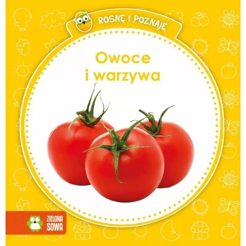 OWOCE I WARZYWA. ROSNĘ I POZNAJĘ 1+ - Zielona Sowa