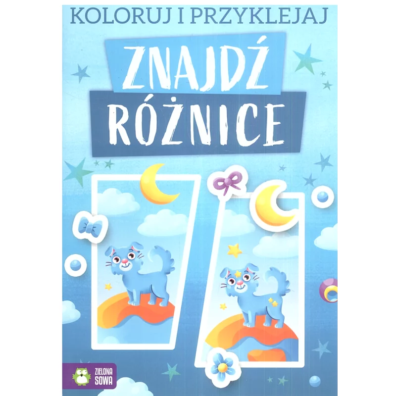 KOLORUJ I PRZYKLEJAJ ZNAJDŹ RÓŻNICE 4+ - Zielona Sowa KOLORUJ I PRZYKLEJAJ ZNAJDŹ RÓŻNICE 4+ - Zielona Sowa