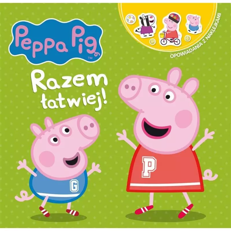 ŚWINKA PEPPA RAZEM ŁATWIEJ! OPOWIADANIA Z NAKLEJKAMI - Media Service Zawada