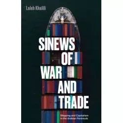 SINEWS OF WAR AND TRADE SHIPPING AND CAPITALISM IN THE ARABIAN PENINSULA Laleh Khalili - Verso