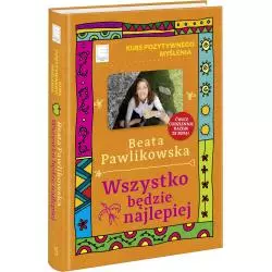 WSZYSTKO BĘDZIE NAJLEPIEJ Beata Pawlikowska - Edipresse