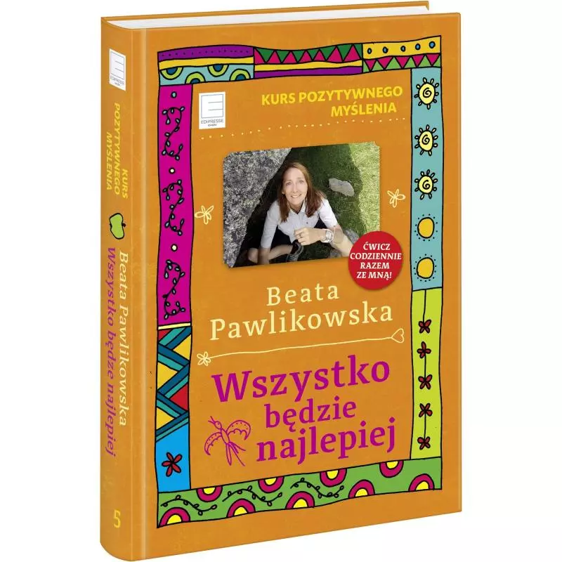 WSZYSTKO BĘDZIE NAJLEPIEJ Beata Pawlikowska - Edipresse