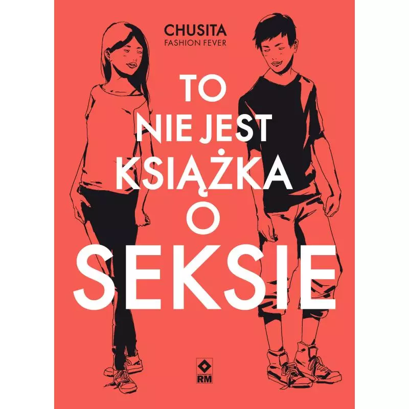 TO NIE JEST KSIĄŻKA O SEKSIE Chusita Fasion Fever - Wydawnictwo RM