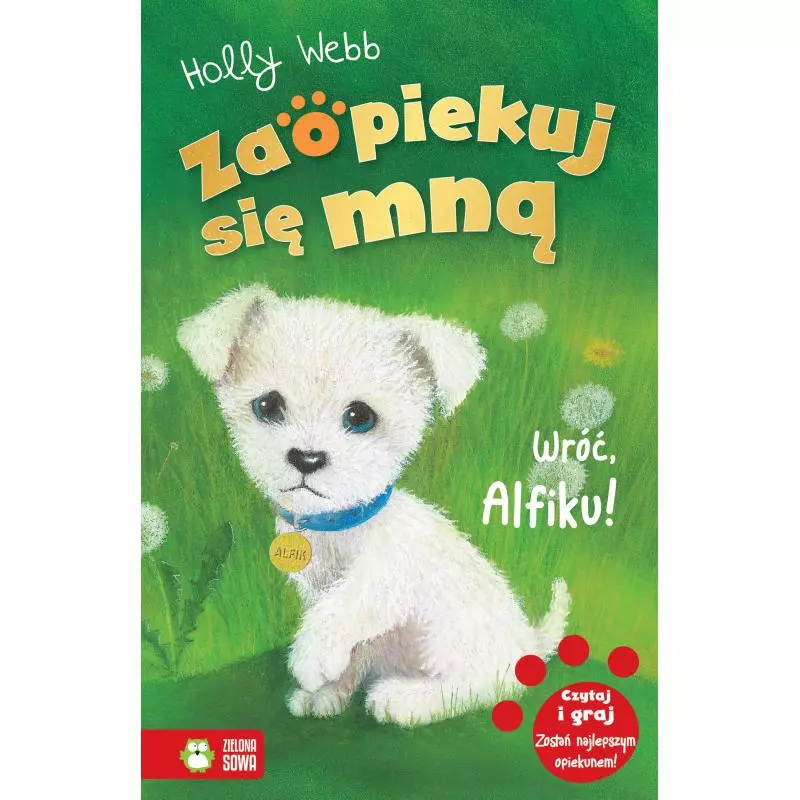 WRÓĆ ALFIKU ZAOPIEKUJ SIĘ MNĄ Holly Webb 6+ - Zielona Sowa WRÓĆ ALFIKU ZAOPIEKUJ SIĘ MNĄ Holly Webb 6+ - Zielona Sowa