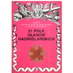 21 PUŁK UŁANÓW NADWIŚLAŃSKICH ZARYS HISTORII WOJENNEJ PUŁKÓW POLSKICH W KAMPANII WRZEŚNIOWEJ ZESZYT 192 Jerzy S. Wojc...