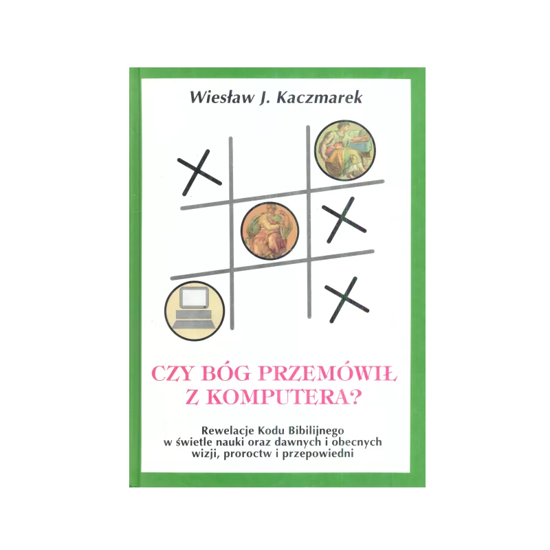 CZY BÓG PRZEMÓWIŁ Z KOMPUTERA? Wiesław J. Kaczmarek - Libra Pl