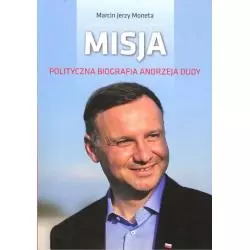 MISJA POLITYCZNA BIOGRAFIA ANDRZEJA DUDY Marcin Moneta - 2 Kolory