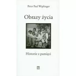 OBRAZY ŻYCIA HISTORIE Z PAMIĘCI Peter Paul Wiplinger - Atut