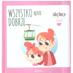 WSZYSTKO BĘDZIE DOBRZE ŚWIAT EMOCJI ZAUFANIE - Hachette