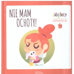 NIE MAM OCHOTY! ŚWIAT EMOCJI NIEPOSŁUSZEŃSTWO - Hachette