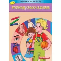 POZNAJĘ CIAŁO LUDZKIE EGZAMIN NA SZÓSTKĘ Iwona Gawryś - Siedmioróg