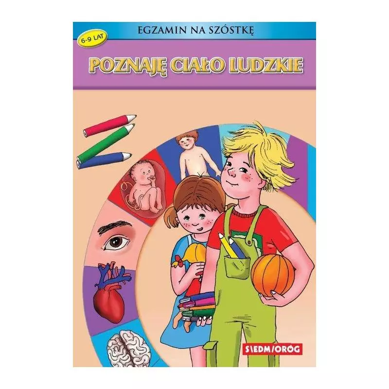 POZNAJĘ CIAŁO LUDZKIE EGZAMIN NA SZÓSTKĘ Iwona Gawryś - Siedmioróg