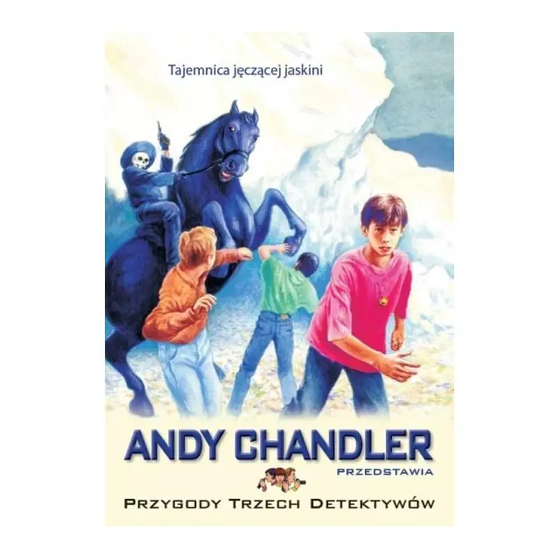 TAJEMNICA JĘCZĄCEJ JASKINI 9 PRZYGODY TRZECH DETEKTYWÓW Andy Chandler - Siedmioróg