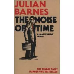 THE NOISE OF TIME Julian Barnes - Vintage