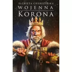 WOJENNA KORONA Elżbieta Cherezińska - Zysk