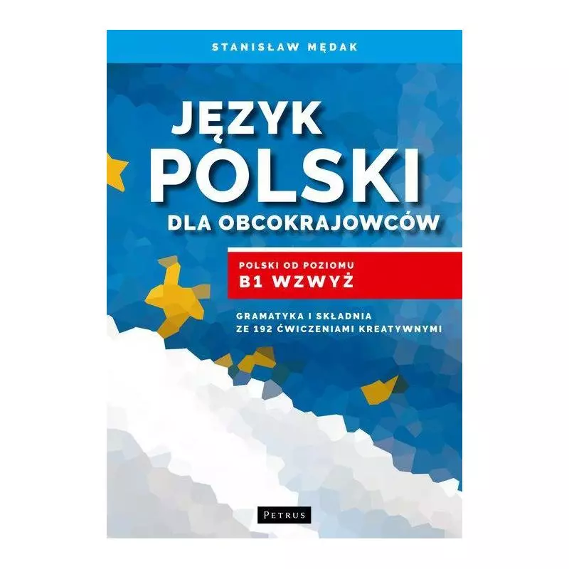 JĘZYK POLSKI DLA OBCOKRAJOWCÓW Stanisław Mędak - Petrus