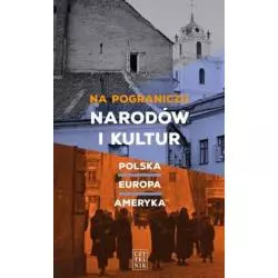 NA POGRANICZU NARODÓW I KULTUR POLSKA EUROPA AMERYKA - Czytelnik