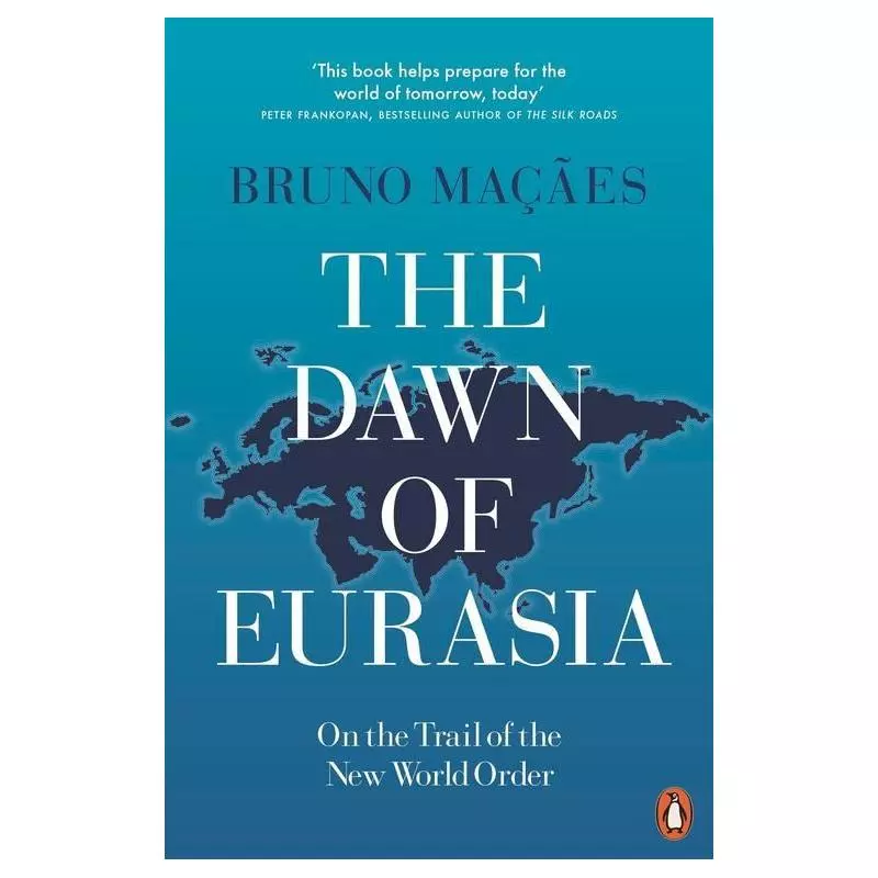 THE DAWN OF EURASIA Bruno Macaes - Penguin Books