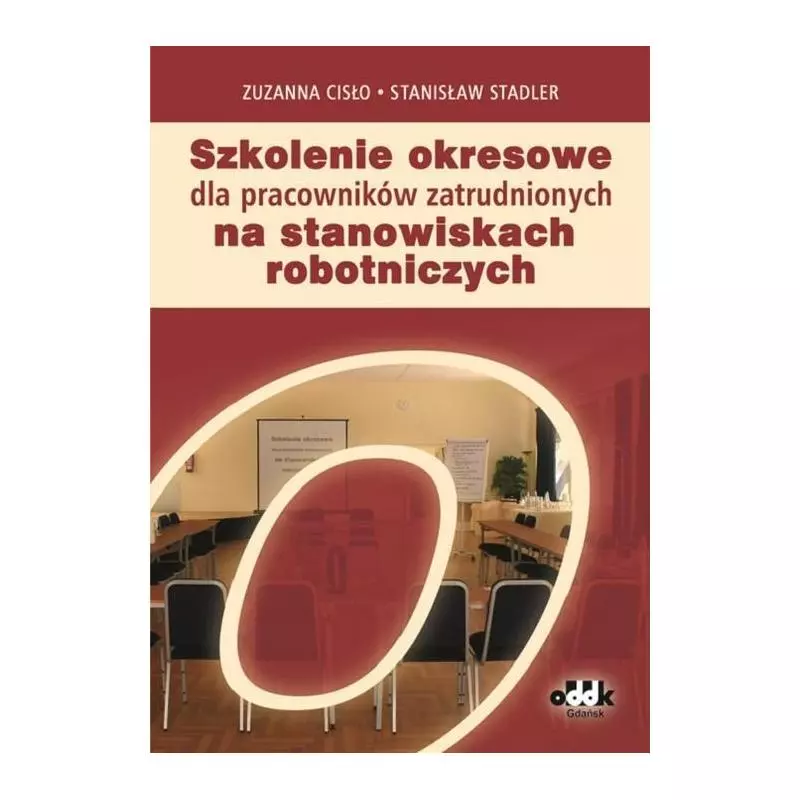 SZKOLENIE OKRESOWE DLA PRACOWNIKÓW ZATRUDNIONYCH NA STANOWISKACH ROBOTNICZYCH Zuzanna Cisło, Stanisław Stadler - ODDK