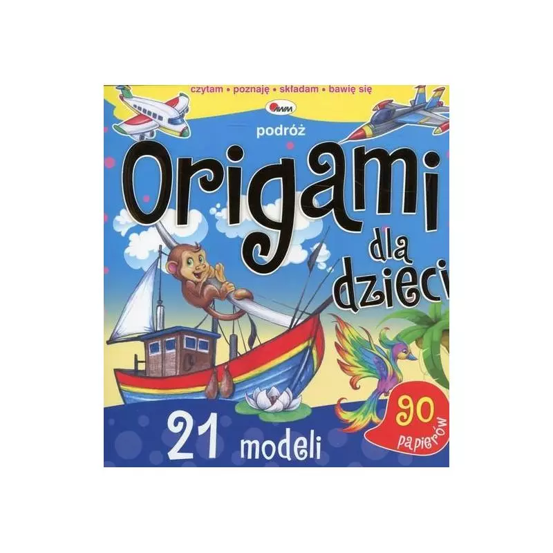 ORIGAMI DLA DZIECI PODRÓŻ Liliana Fabisińska - AWM