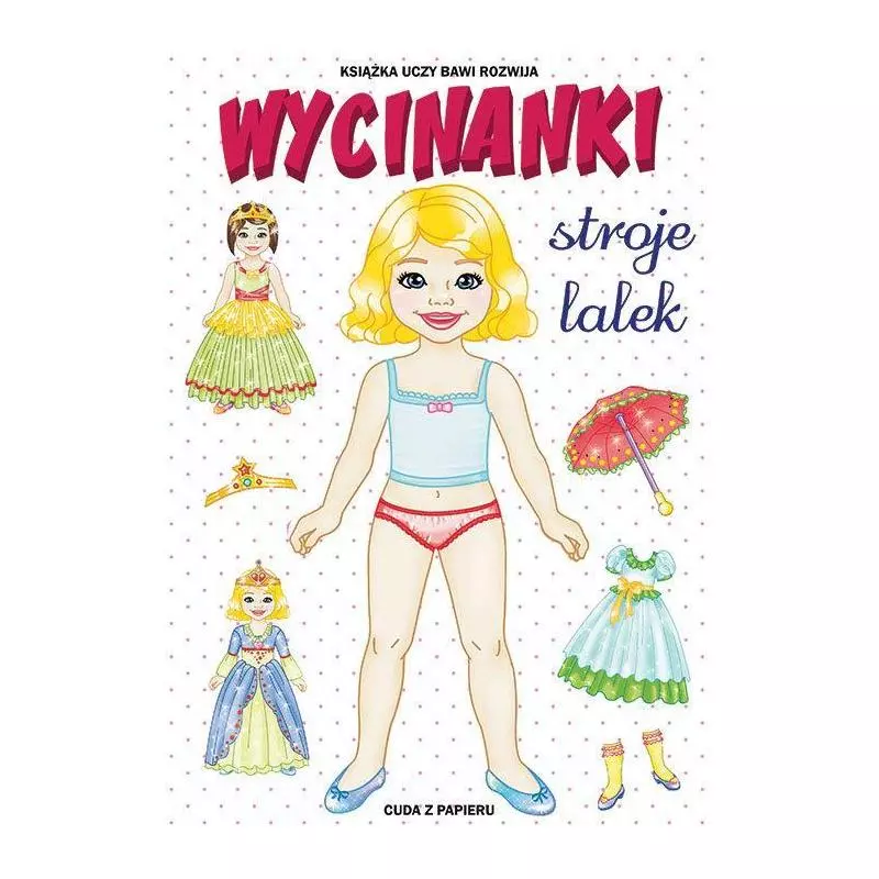 WYCINANKI STROJE LALEK CUDA Z PAPIERU Anna Pietrzykowska - Literat