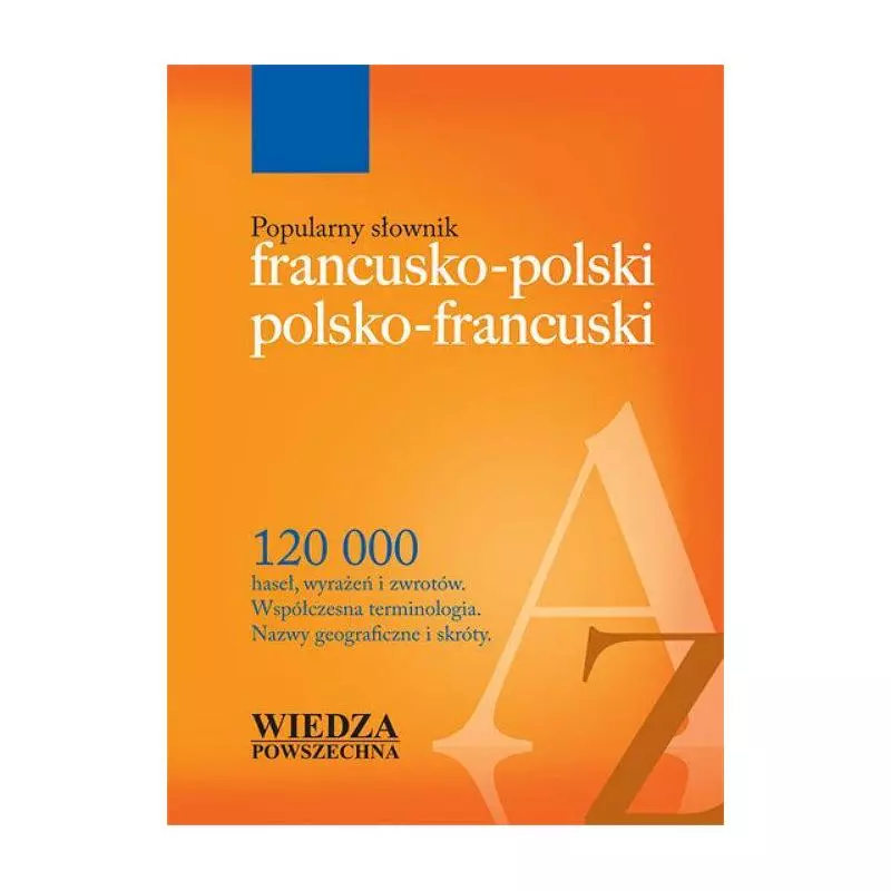 POPULARNY SŁOWNIK FRANCUSKO-POLSKI POLSKO-FRANCUSKI - Wiedza Powszechna