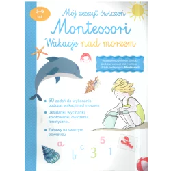 MÓJ ZESZYT ĆWICZEŃ MONTESSORI WAKACJE NAD MORZEM 3-6 LAT - Olesiejuk