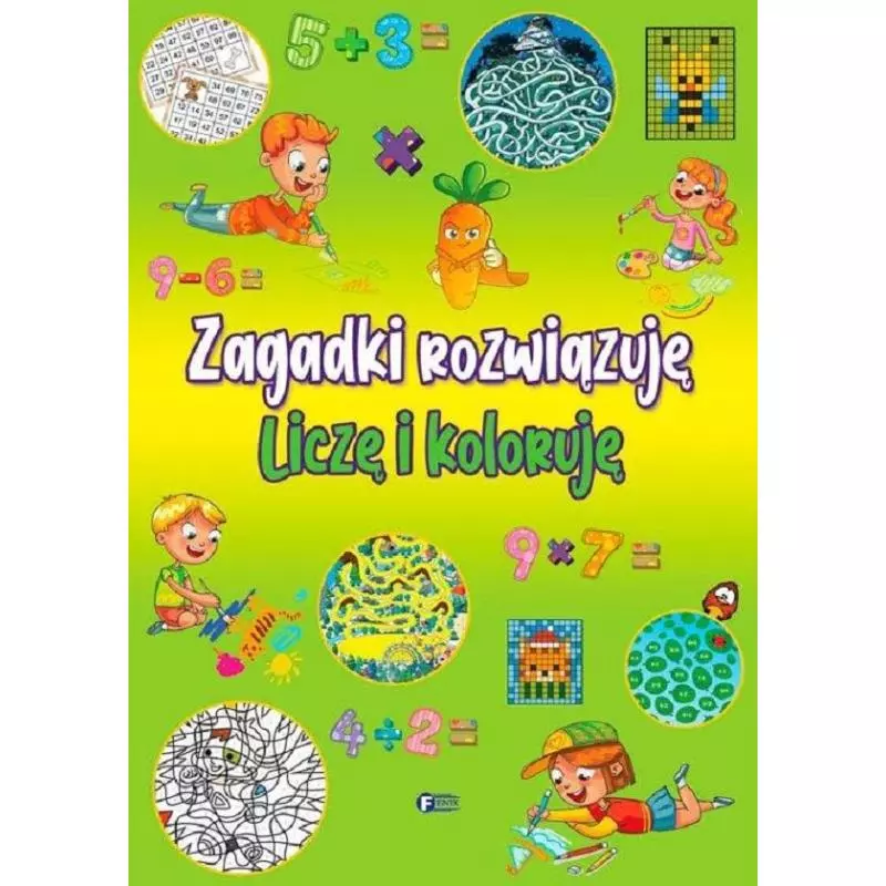 ZAGADKI ROZWIĄZUJĘ LICZĘ I KOLORUJĘ - Fenix