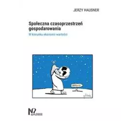 SPOŁECZNA CZASOPRZESTRZEŃ GOSPODAROWANIA Jerzy Hausner - Wydawnictwo Nieoczywiste