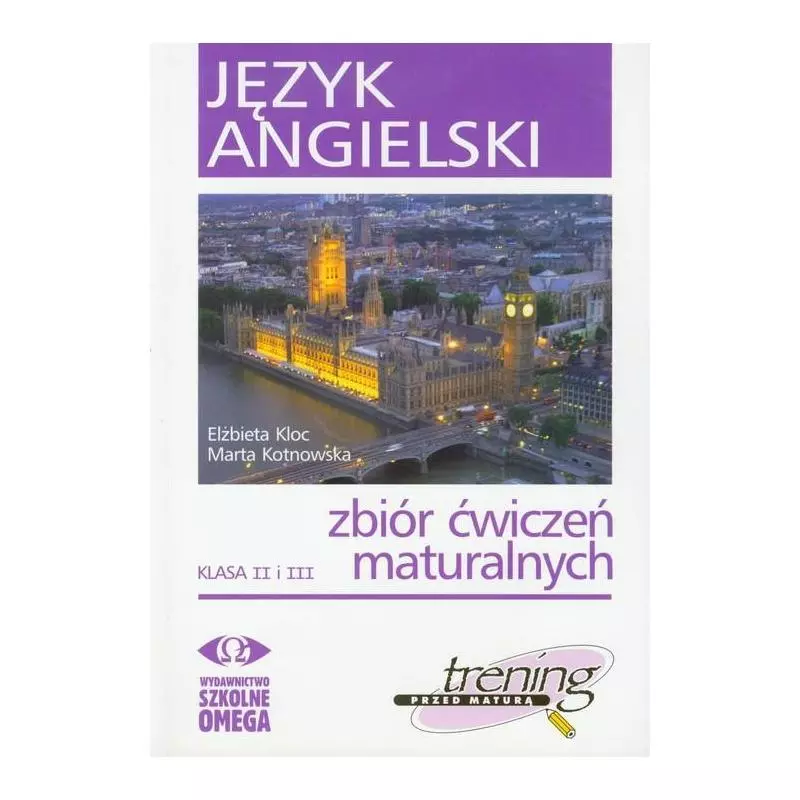 JĘZYK ANGIELSKI ZBIÓR ĆWICZEŃ MATURALNYCH + CD Elżbieta Kloc, Marta Kotnowska - Omega