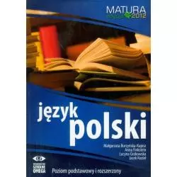 JĘZYK POLSKI MATURA 2012 POZIOM PODSTAWOWY I ROZSZERZONY - Omega