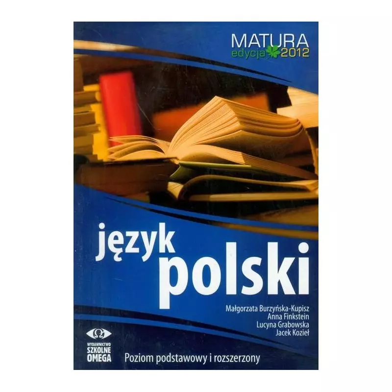 JĘZYK POLSKI MATURA 2012 POZIOM PODSTAWOWY I ROZSZERZONY - Omega