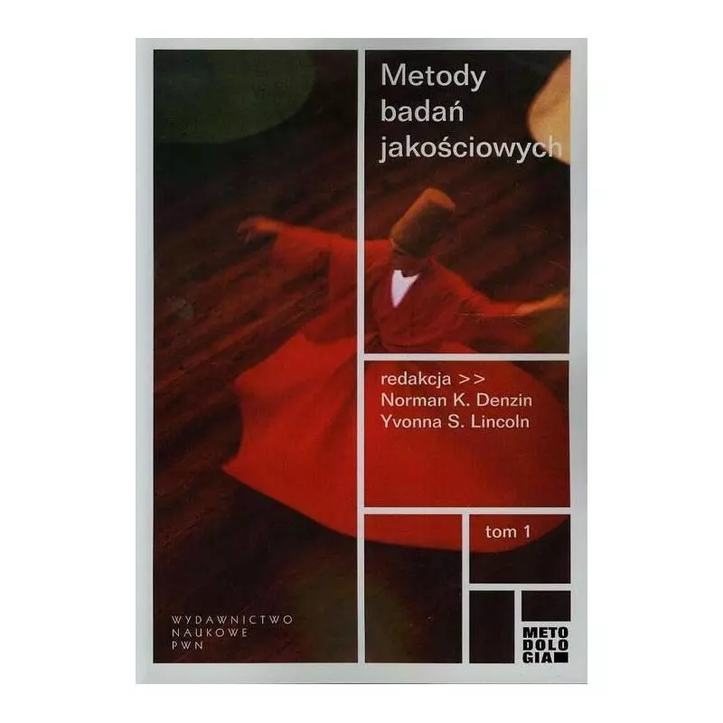 METODY BADAŃ JAKOŚCIOWYCH Norman K. Denzin, Yvonna S. Lincoln - PWN