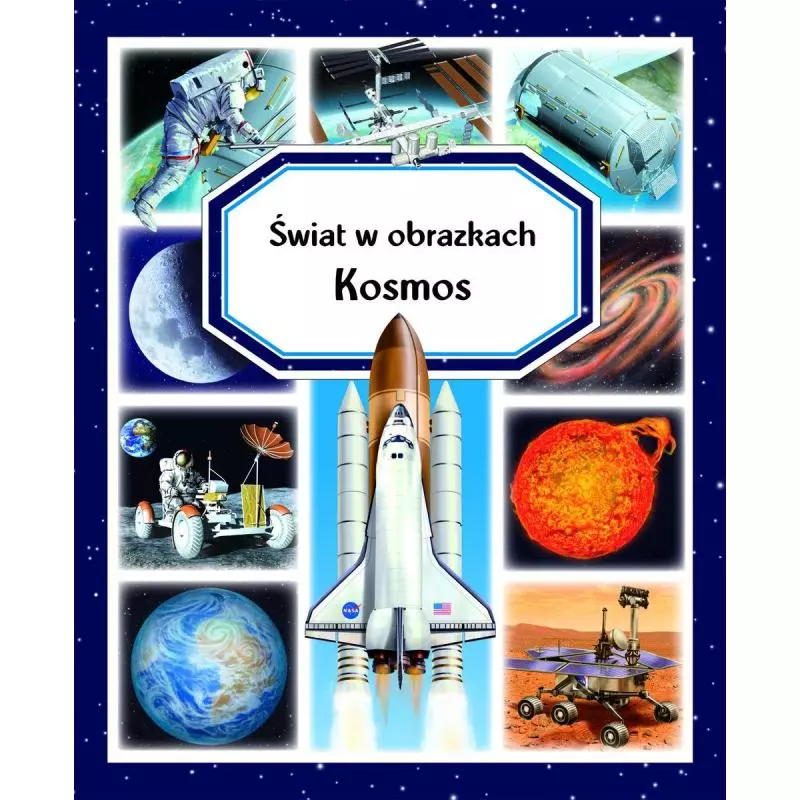 KOSMOS ŚWIAT W OBRAZKACH 6+ Emilie Beaumont, Marie-Renee Guilloret - Olesiejuk KOSMOS ŚWIAT W OBRAZKACH 6+ Emilie Beaumont, Marie-Renee Guilloret - Olesiejuk