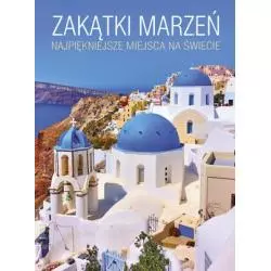 ZAKĄTKI MARZEŃ NAJPIĘKNIEJSZE MIEJSCA NA ŚWIECIE - Olesiejuk