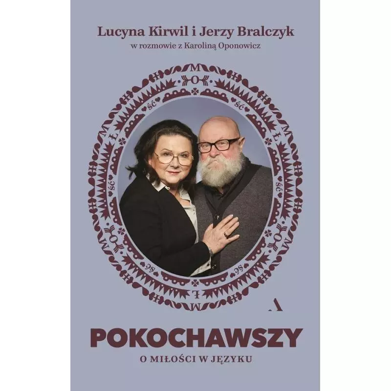 POKOCHAWSZY MIŁOŚĆ W JĘZYKU Jerzy Bralczyk, Lucyna Kirwil - Agora