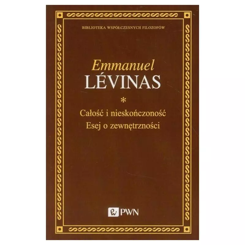 CAŁOŚĆ I NIESKOŃCZONOŚĆ. ESEJ O ZEWNĘTRZNOŚCI Emmanuel Levinas - PWN